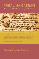 Pádraig Breandán Ó Laighin - Pobal na Gaeilge: Daonra, Institiúdí, Stádas, agus Cumhacht - 9781838354411 - 9781838354411