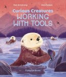 Zoë Armstrong - Curious Creatures Working With Tools - 9781838740344 - 9781838740344