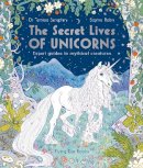 Temisa Seraphini - The Secret Lives of Unicorns: Expert Guides to Mythical Creatures - 9781838740504 - 9781838740504