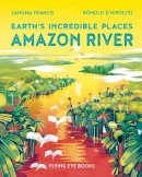 Sangma Francis - Amazon River (Earth's Incredible Places) - 9781838741464 - 9781838741464