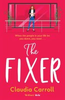 Claudia Carroll - The Fixer: The side-splitting novel from bestselling author Claudia Carroll - 9781838773946 - 9781838773946