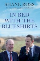 Shane Ross - In Bed with the Blueshirts - 9781838952914 - 9781838952914