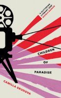 Camilla Grudova - Children of Paradise: Longlisted for the Women´s Prize for Fiction 2023 - 9781838956325 - 9781838956325