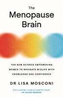 Dr. Lisa Mosconi - The Menopause Brain: The New Science Empowering Women to Navigate Midlife with Knowledge and Confidence - 9781838957490 - 9781838957490