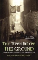 J. A. Henderson - The Town Below the Ground - 9781840182316 - V9781840182316