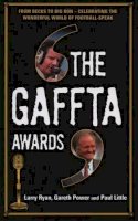 Larry Ryan - The Gaffta Awards: From Becks to Big Ron - Celebrating the Wonderful World of Football Speak - 9781840189223 - KLN0018143
