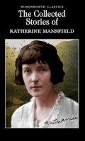 Katherine Mansfield - The Collected Stories of Katherine Mansfield (Wordsworth Classics) - 9781840222654 - V9781840222654