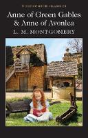Lucy Maud Montgomery - Anne of Green Gables & Anne of Avonlea (Wordsworth Classics) - 9781840227598 - 9781840227598