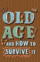 Edward Enfield - Old Age and How to Survive it - 9781840247763 - KSS0005346
