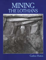 Guthrie Hutton - Mining the Lothians - 9781840330472 - V9781840330472