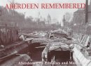 Aberdeen City Libraries And Museums - Aberdeen Remembered - 9781840332681 - KOC0027718