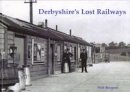 Neil Burgess - Derbyshire's Lost Railways - 9781840334999 - V9781840334999