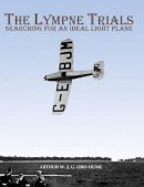 Arthur W. J. G. Ord-Hume - The Lympne Trials - Searching for an Ideal Light Plane - 9781840335736 - V9781840335736