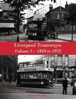 Richard Buckley - Liverpool Tramways: 1899 to 1932 Volume 1 - 9781840336610 - V9781840336610