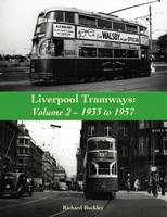 Richard Buckley - Liverpool Tramways: 1933 to 1957: Volume 2 - 9781840337037 - V9781840337037