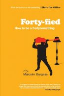 Malcolm Burgess - Forty-fied: How to be a Fortysomething - 9781840468236 - KLN0018432