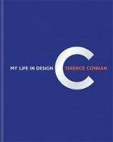 Sir Terence Conran - Terence Conran: My Life in Design - 9781840917208 - V9781840917208