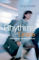 Tony Horsfall - Rhythms of Grace: Finding Intimacy with God in a Busy Life - 9781841018423 - V9781841018423