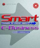Michael J. Cunningham - Smart Things to Know About e-Business - 9781841121697 - V9781841121697