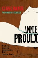 Annie Proulx - Close Range (Wyoming Stories 1) (v. 1) - 9781841150765 - V9781841150765