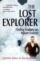 Conrad Anker - The Lost Explorer: Finding Mallory on Mount Everest - 9781841192116 - V9781841192116