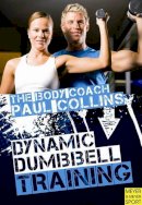 Paul Collins - The Body Coach Paul Collins: Dynamic Dumbbell Training - 9781841263106 - V9781841263106