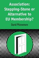 David Phinnemore - Association: Stepping-Stone or Alternative to EU Membership? (Contemporary European Studies) - 9781841270005 - KRF0011758