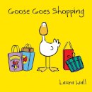 Laura Wall - Goose Goes Shopping - 9781841359960 - V9781841359960