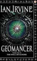 Ian Irvine - Geomancer: The Well of Echoes, Volume One (A Three Worlds Novel) - 9781841491370 - V9781841491370