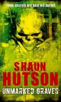 Shaun Hutson - Unmarked Graves - 9781841494364 - KRA0008450