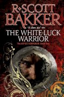 R. Scott Bakker - The White-Luck Warrior: Book 2 of the Aspect-Emperor - 9781841495408 - V9781841495408