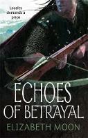 Elizabeth Moon - Echoes Of Betrayal: Paladin´s Legacy: Book Three - 9781841497693 - V9781841497693