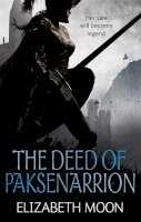 Elizabeth Moon - The Deed Of Paksenarrion: The Deed of Paksenarrion omnibus - 9781841498546 - V9781841498546