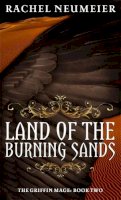 Rachel Neumeier - Land Of The Burning Sands: The Griffin Mage: Book Two - 9781841498744 - V9781841498744