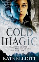 Kate Elliott - Cold Magic: Spiritwalker: Book One - 9781841498829 - V9781841498829