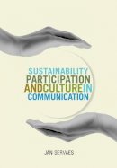 Jan Servaes - Sustainability, Participation and Culture in Communication - 9781841506616 - V9781841506616