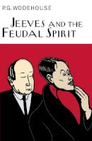 P.G. Wodehouse - Jeeves and the Feudal Spirit - 9781841591018 - V9781841591018