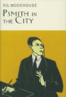 P.G. Wodehouse - Psmith in the City - 9781841591087 - V9781841591087