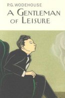 P.G. Wodehouse - Gentleman of Leisure - 9781841591230 - V9781841591230