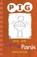 Catchpole Barbara - PIG and the Fancy Pants - 9781841675237 - V9781841675237