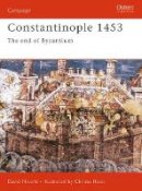 Dr David Nicolle - Constantinople 1453: A Bloody End to Empire - 9781841760919 - V9781841760919