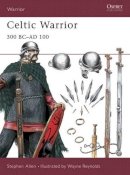 Stephen Allen - Celtic Warrior: 300 BC–AD 100 - 9781841761435 - V9781841761435