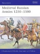 Dr David Nicolle - Medieval Russian Armies 1250–1500 - 9781841762340 - V9781841762340