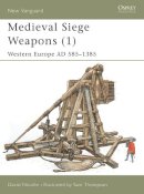 David Nicolle - Medieval Siege Weapons - 9781841762357 - V9781841762357