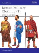 Graham Sumner - Roman Military Clothing (1): 100 BC–AD 200 - 9781841764870 - V9781841764870