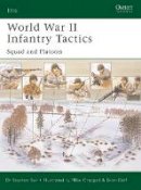 Stephen Bull - World War II Infantry Tactics: Squad and Platoon - 9781841766621 - V9781841766621