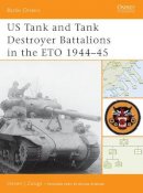 Steven J. Zaloga - US Tank and Tank Destroyer Battalions in the ETO 1944–45 - 9781841767987 - V9781841767987