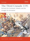 Dr David Nicolle - The Third Crusade 1191: Richard the Lionheart, Saladin and the struggle for Jerusalem - 9781841768687 - V9781841768687