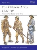 Philip Jowett - The Chinese Army 1937–49: World War II and Civil War - 9781841769042 - V9781841769042