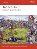 John Sadler - Flodden 1513: Scotland´s greatest defeat - 9781841769592 - V9781841769592